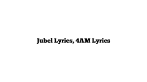 Jubel Lyrics, 4AM Lyrics