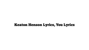 Keaton Henson Lyrics, You Lyrics