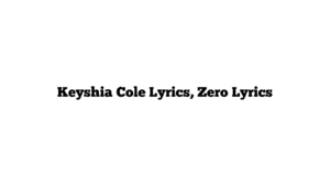 Keyshia Cole Lyrics, Zero Lyrics