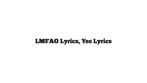 LMFAO Lyrics, Yes Lyrics