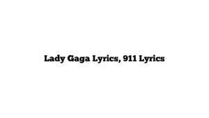 Lady Gaga Lyrics, 911 Lyrics