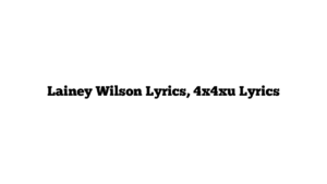 Lainey Wilson Lyrics, 4x4xu Lyrics