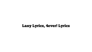 Lany Lyrics, 4ever! Lyrics