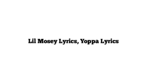 Lil Mosey Lyrics, Yoppa Lyrics