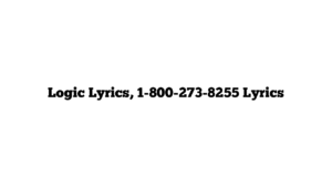 Logic Lyrics, 1-800-273-8255 Lyrics