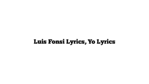 Luis Fonsi Lyrics, Yo Lyrics