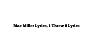 Mac Miller Lyrics, 1 Threw 8 Lyrics