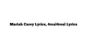 Mariah Carey Lyrics, 4real4real Lyrics