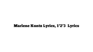 Marlene Kuntz Lyrics, 1’2’3′ Lyrics