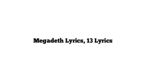 Megadeth Lyrics, 13 Lyrics