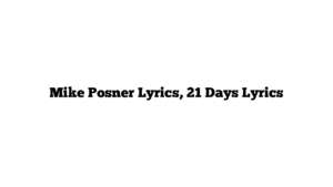 Mike Posner Lyrics, 21 Days Lyrics