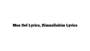 Mos Def Lyrics, Zimzallabim Lyrics