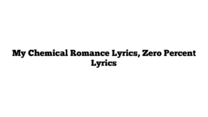 My Chemical Romance Lyrics, Zero Percent Lyrics