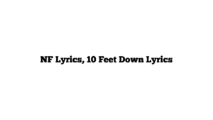 NF Lyrics, 10 Feet Down Lyrics