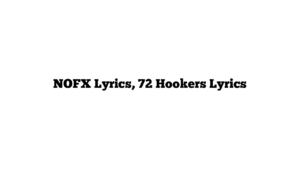 NOFX Lyrics, 72 Hookers Lyrics