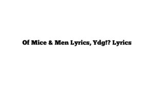 Of Mice & Men Lyrics, Ydg!? Lyrics