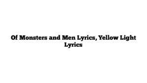 Of Monsters and Men Lyrics, Yellow Light Lyrics