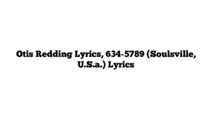 Otis Redding Lyrics, 634-5789 (Soulsville, U.S.a.) Lyrics