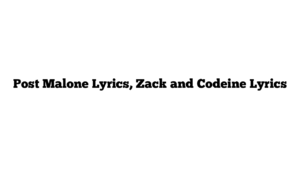 Post Malone Lyrics, Zack and Codeine Lyrics