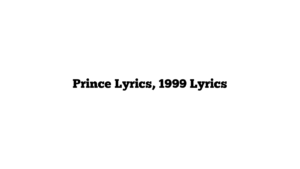 Prince Lyrics, 1999 Lyrics