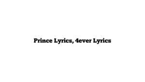 Prince Lyrics, 4ever Lyrics