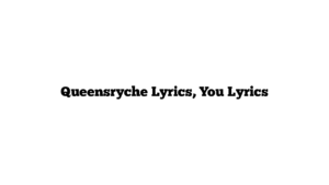 Queensryche Lyrics, You Lyrics