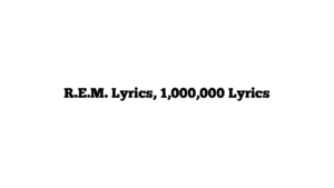 R.E.M. Lyrics, 1,000,000 Lyrics