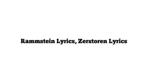 Rammstein Lyrics, Zerstoren Lyrics