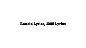 Rancid Lyrics, 1998 Lyrics