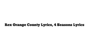 Rex Orange County Lyrics, 4 Seasons Lyrics