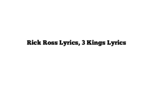 Rick Ross Lyrics, 3 Kings Lyrics