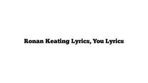 Ronan Keating Lyrics, You Lyrics