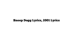 Snoop Dogg Lyrics, 2001 Lyrics