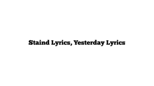 Staind Lyrics, Yesterday Lyrics