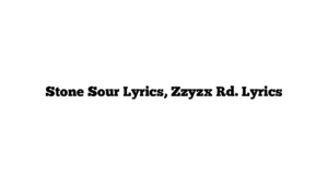 Stone Sour Lyrics, Zzyzx Rd. Lyrics