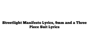 Streetlight Manifesto Lyrics, 9mm and a Three Piece Suit Lyrics