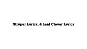 Stryper Lyrics, 4 Leaf Clover Lyrics