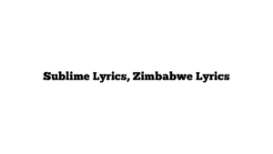 Sublime Lyrics, Zimbabwe Lyrics