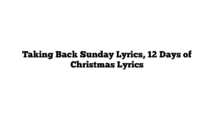 Taking Back Sunday Lyrics, 12 Days of Christmas Lyrics