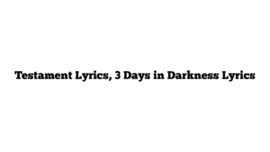 Testament Lyrics, 3 Days in Darkness Lyrics