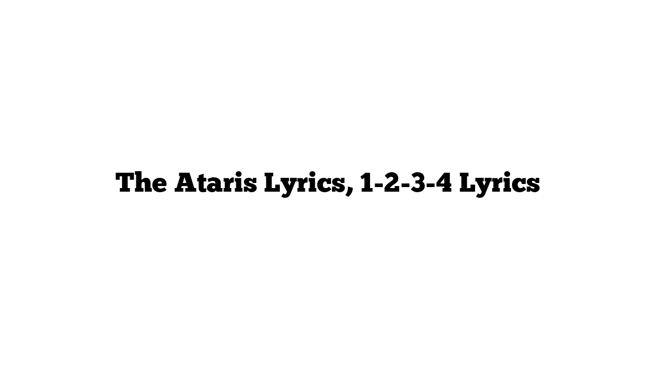 The Ataris Lyrics, 1-2-3-4 Lyrics