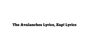 The Avalanches Lyrics, Zap! Lyrics