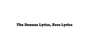 The Donnas Lyrics, Zero Lyrics