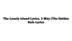 The Lonely Island Lyrics, 3-Way (The Golden Rule Lyrics