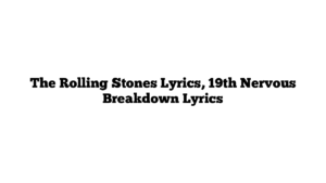 The Rolling Stones Lyrics, 19th Nervous Breakdown Lyrics