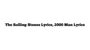 The Rolling Stones Lyrics, 2000 Man Lyrics