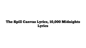 The Spill Canvas Lyrics, 10,000 Midnights Lyrics