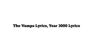 The Vamps Lyrics, Year 3000 Lyrics