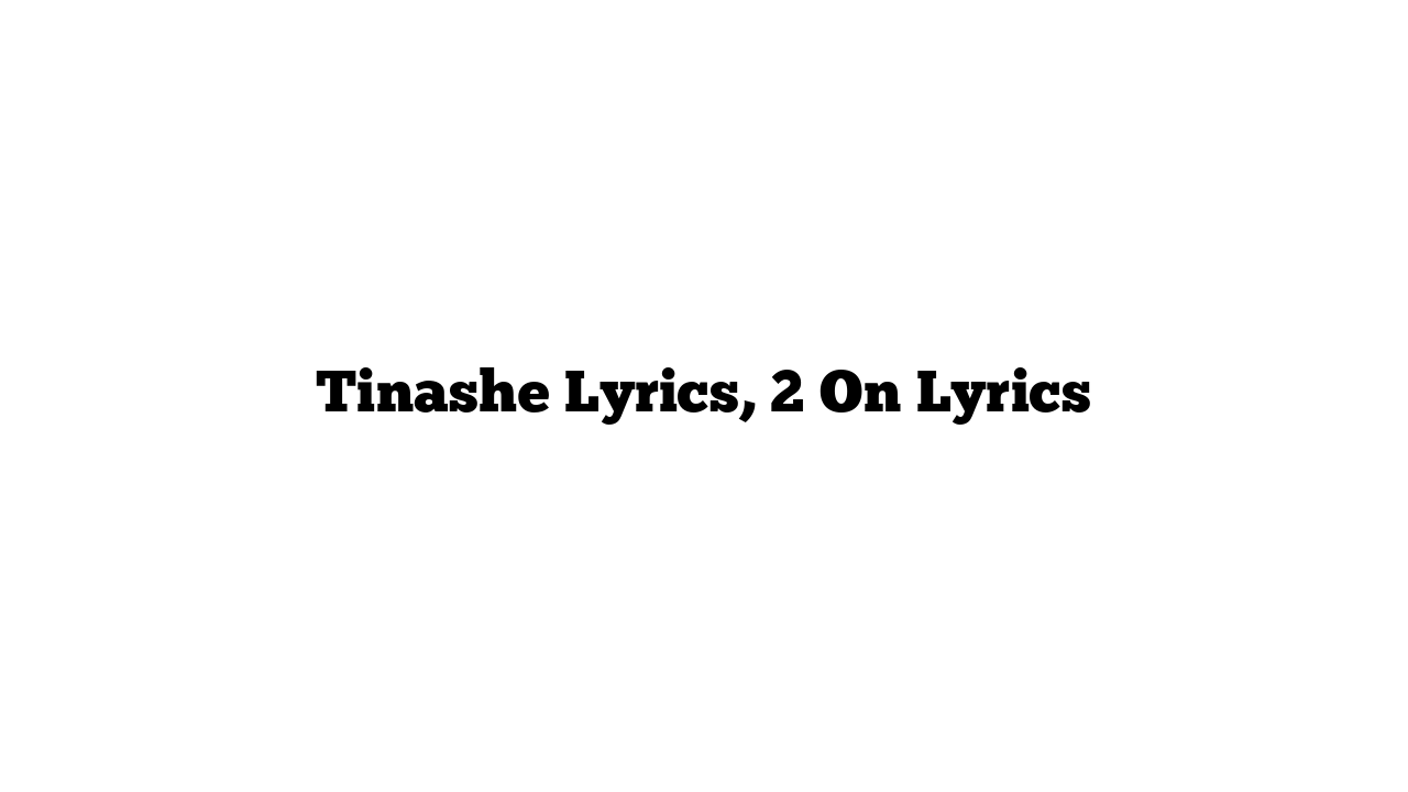 Tinashe Lyrics, 2 On Lyrics