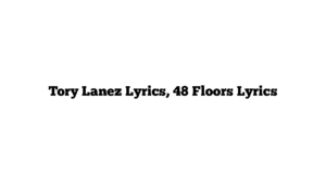 Tory Lanez Lyrics, 48 Floors Lyrics